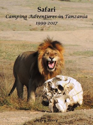 cover image of Safari Camping Adventures in Tanzania 1999-2017